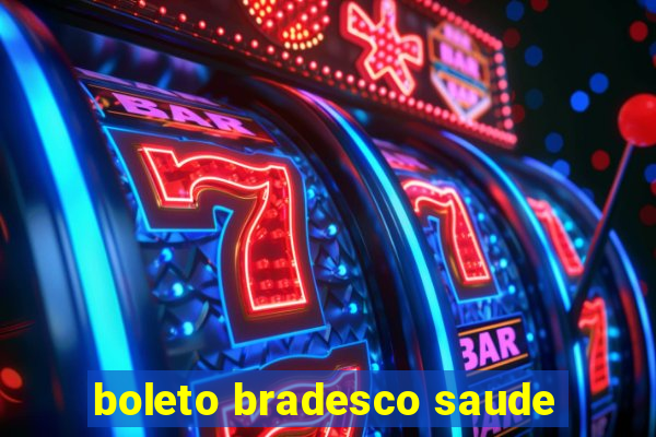 boleto bradesco saude